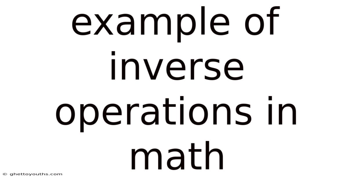 Example Of Inverse Operations In Math