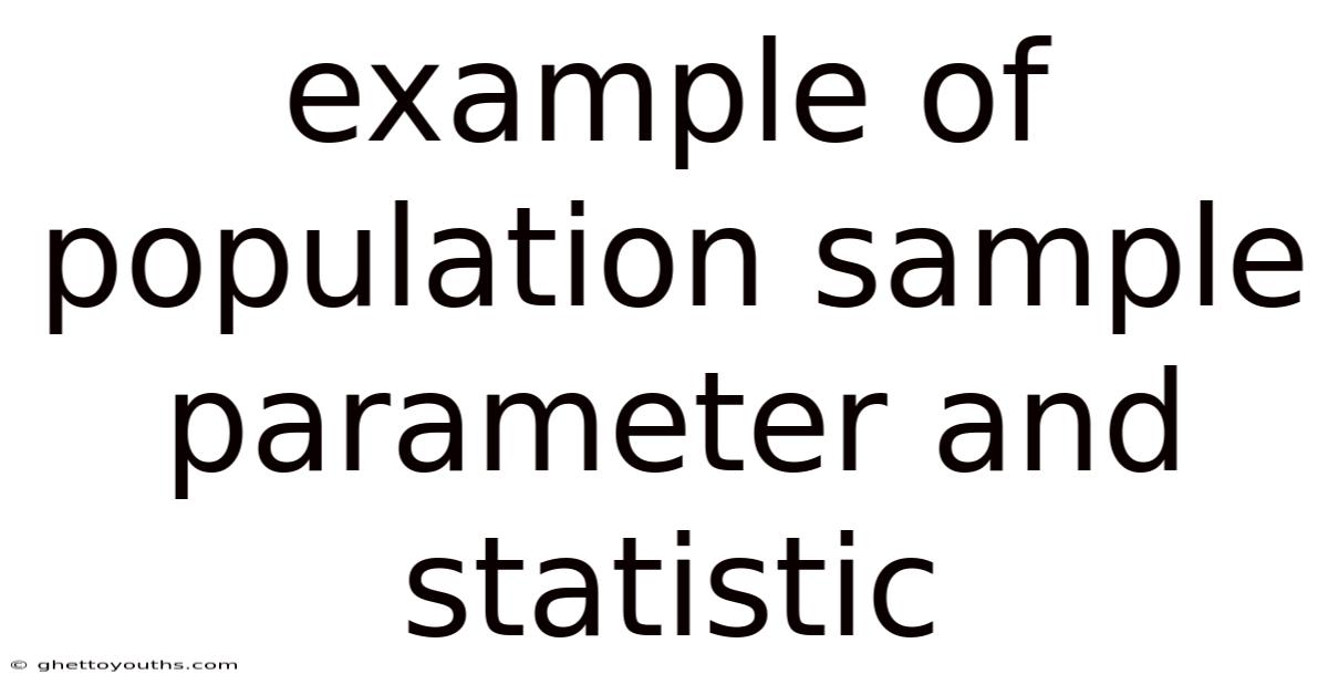 Example Of Population Sample Parameter And Statistic