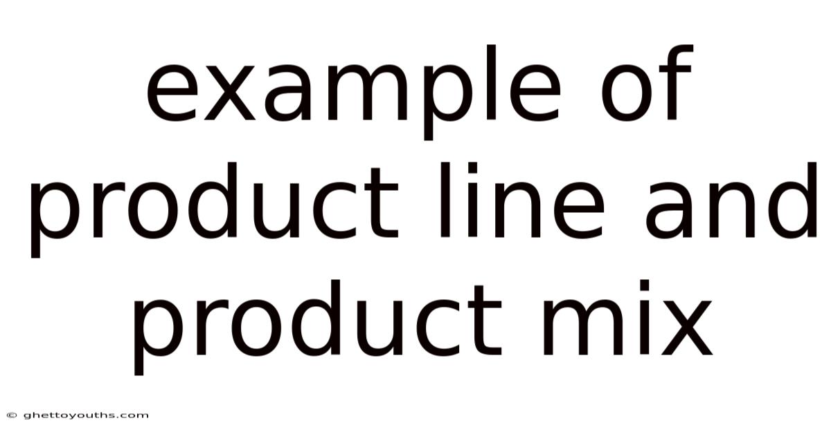Example Of Product Line And Product Mix