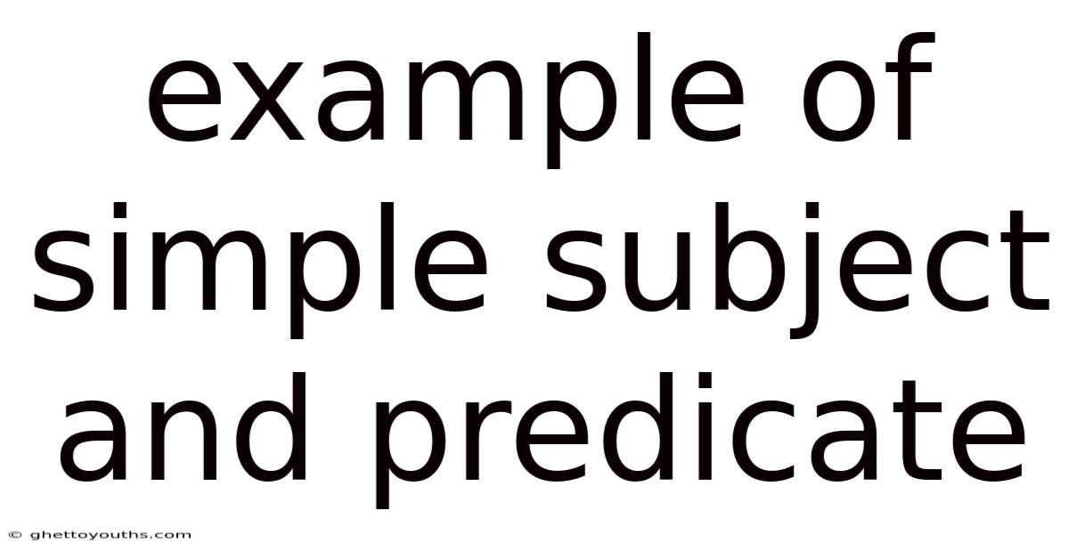 Example Of Simple Subject And Predicate