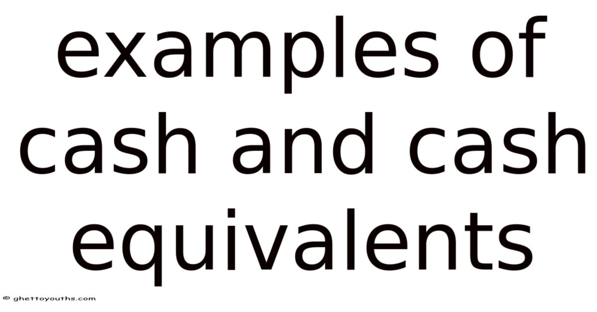 Examples Of Cash And Cash Equivalents
