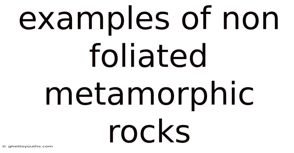 Examples Of Non Foliated Metamorphic Rocks