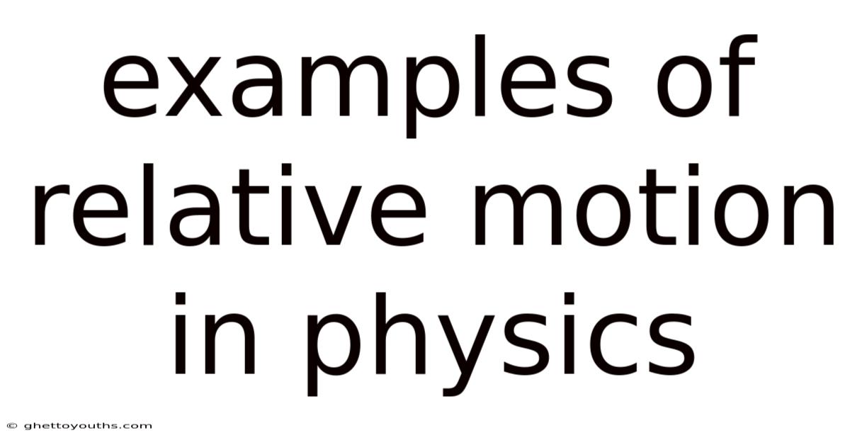 Examples Of Relative Motion In Physics
