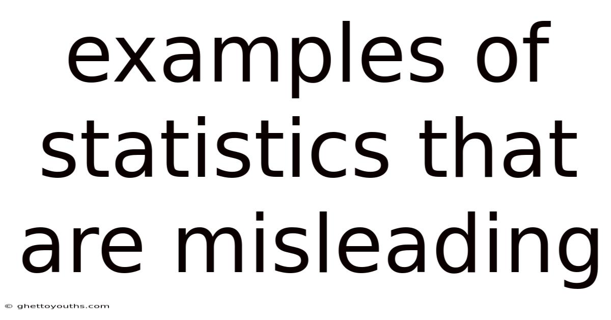 Examples Of Statistics That Are Misleading