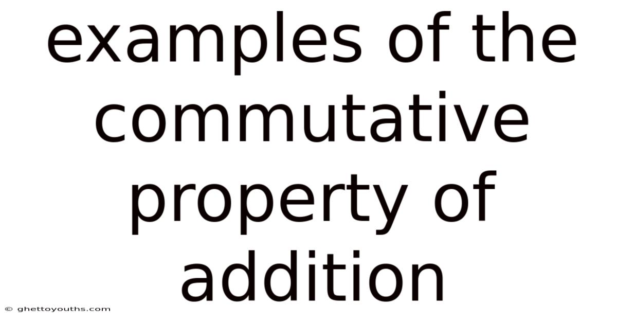 Examples Of The Commutative Property Of Addition