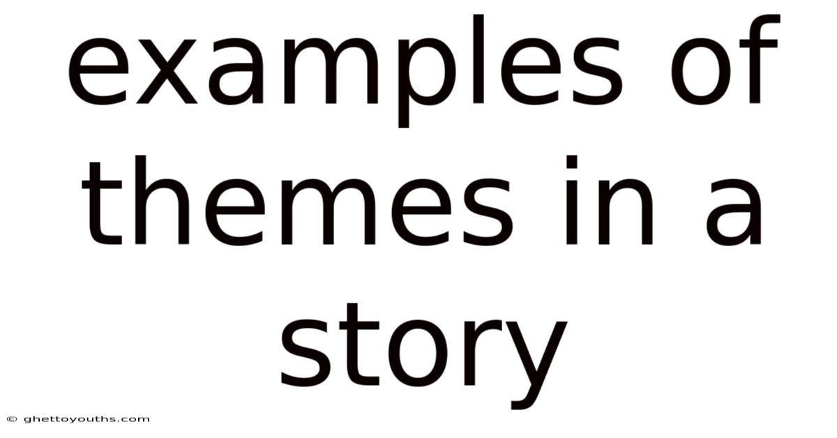 Examples Of Themes In A Story