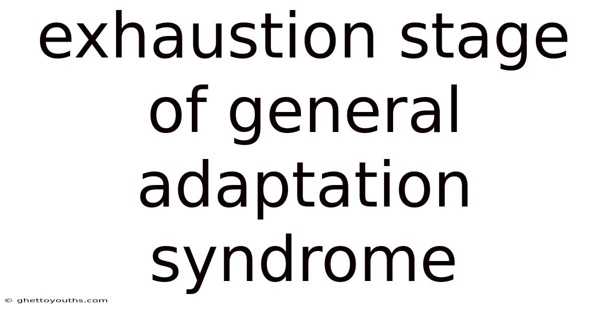 Exhaustion Stage Of General Adaptation Syndrome