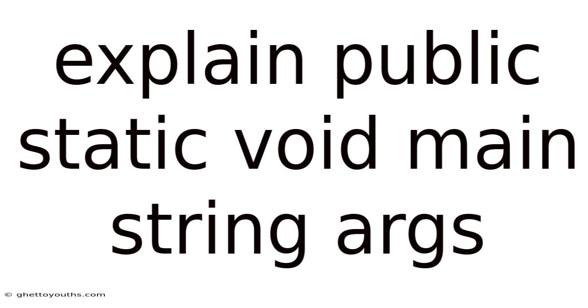 Explain Public Static Void Main String Args