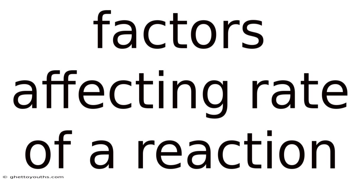 Factors Affecting Rate Of A Reaction