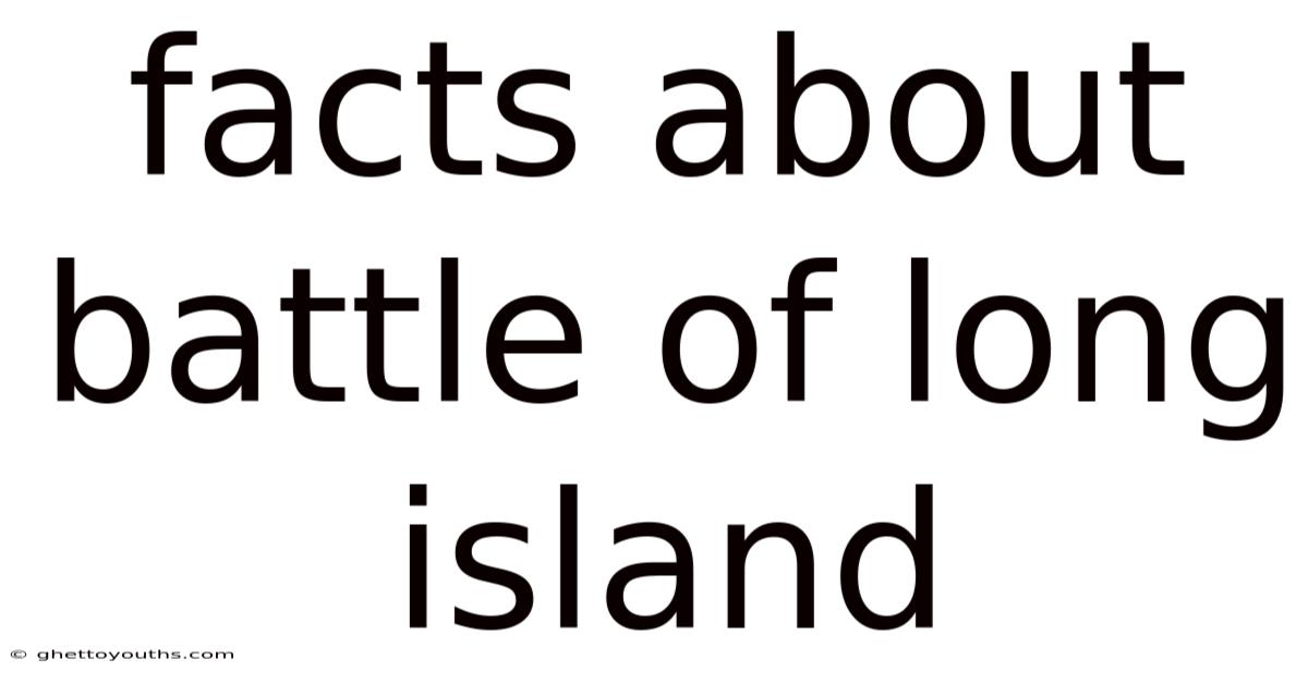 Facts About Battle Of Long Island