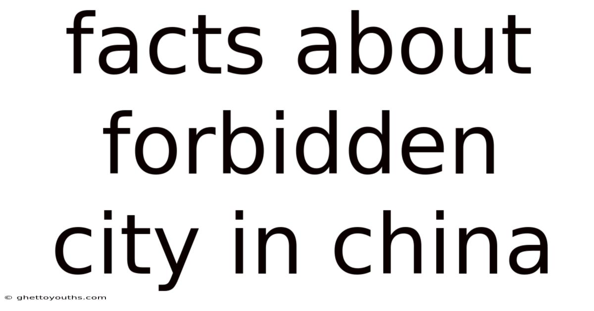 Facts About Forbidden City In China