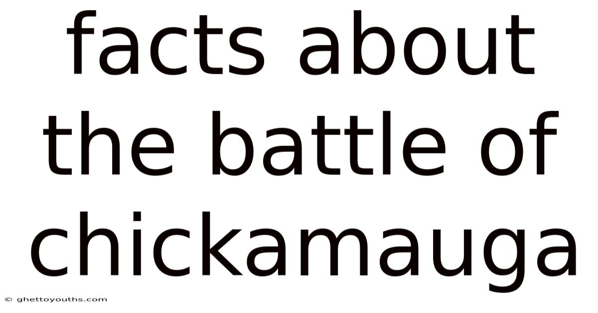Facts About The Battle Of Chickamauga