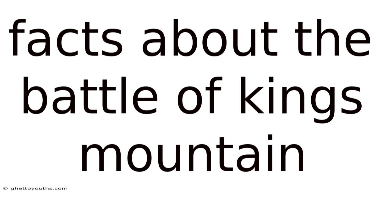 Facts About The Battle Of Kings Mountain