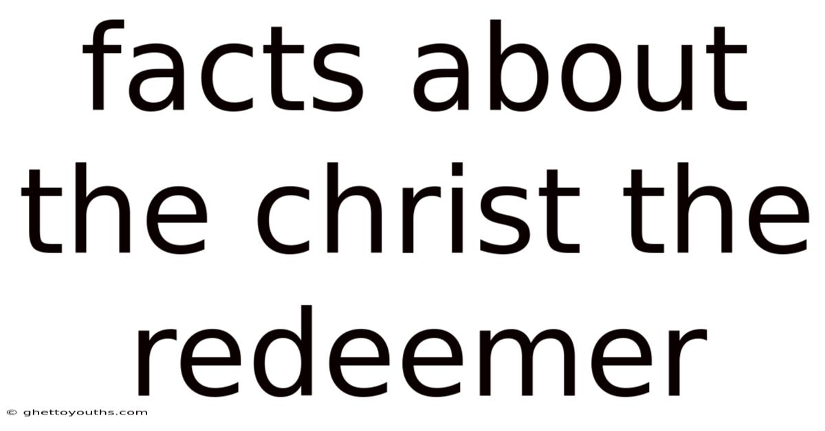 Facts About The Christ The Redeemer