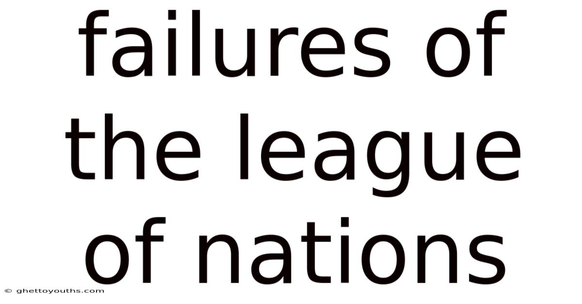 Failures Of The League Of Nations