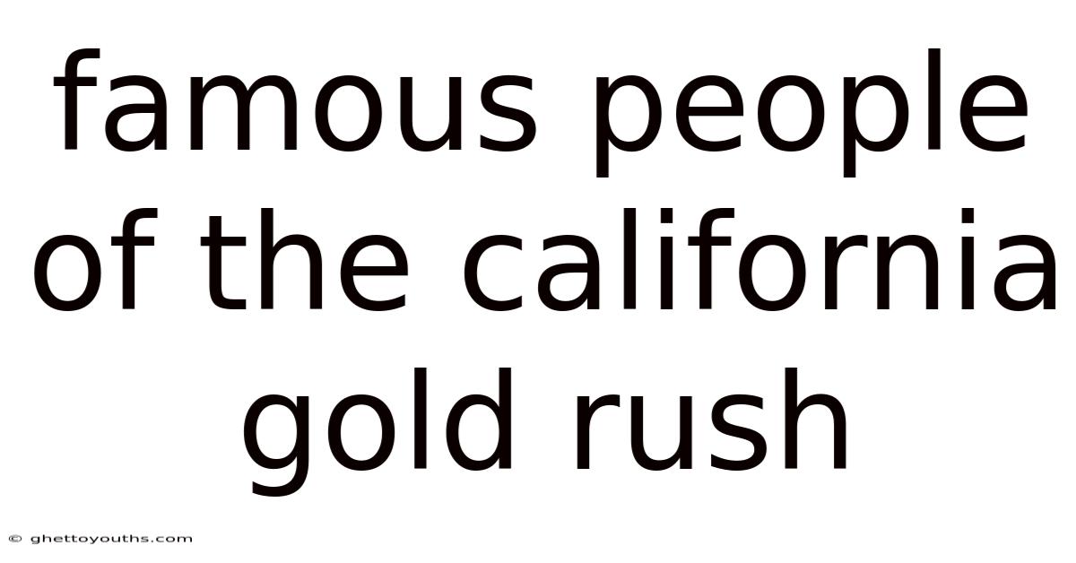 Famous People Of The California Gold Rush
