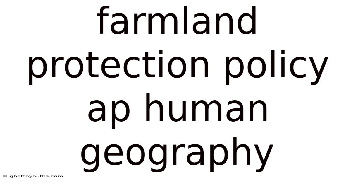 Farmland Protection Policy Ap Human Geography