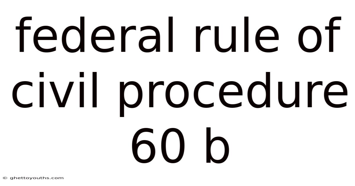 Federal Rule Of Civil Procedure 60 B