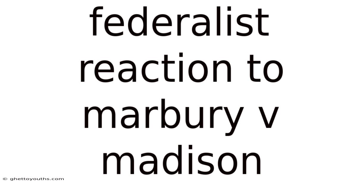 Federalist Reaction To Marbury V Madison