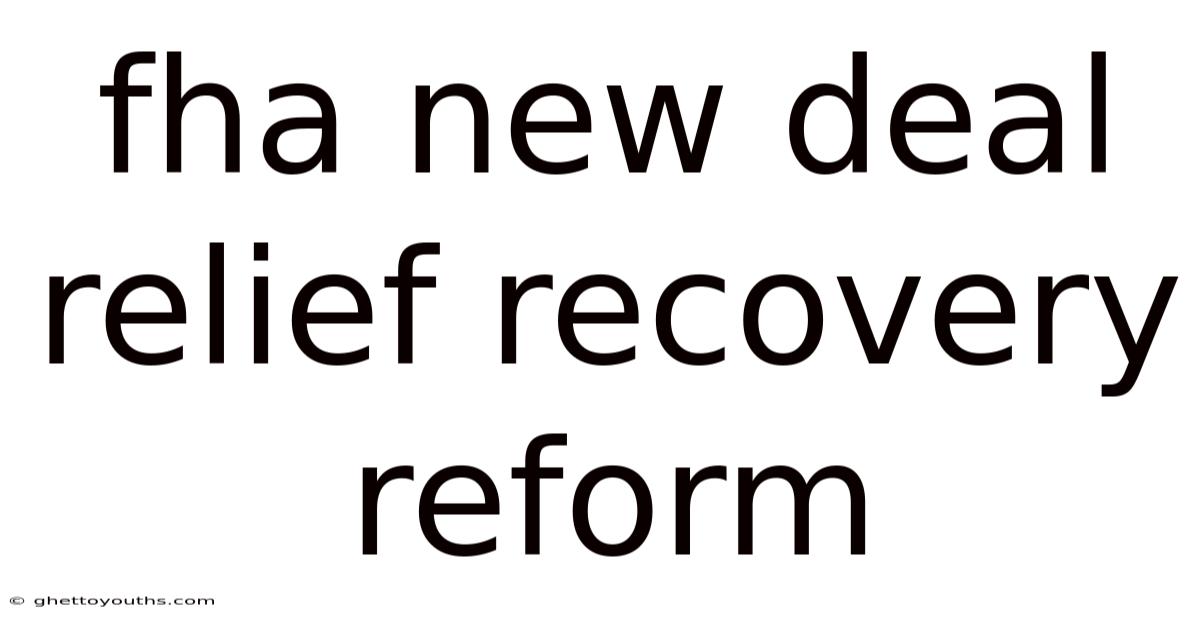 Fha New Deal Relief Recovery Reform
