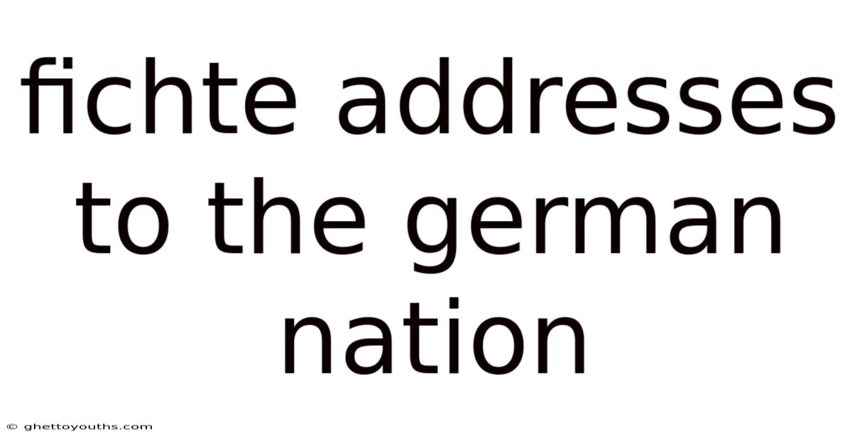 Fichte Addresses To The German Nation