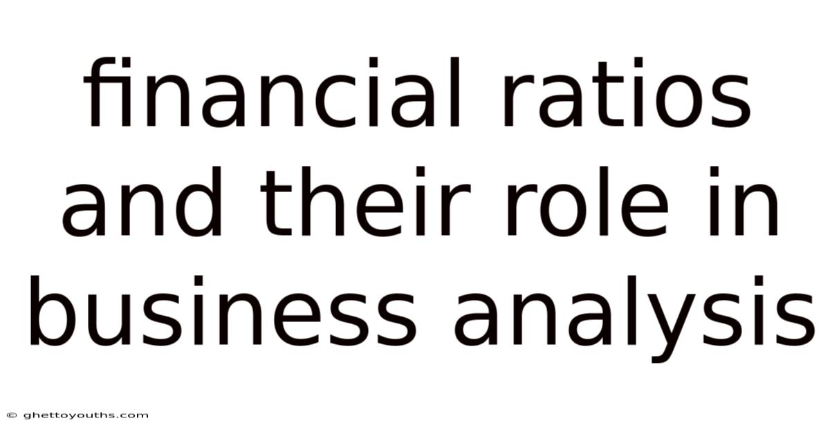 Financial Ratios And Their Role In Business Analysis