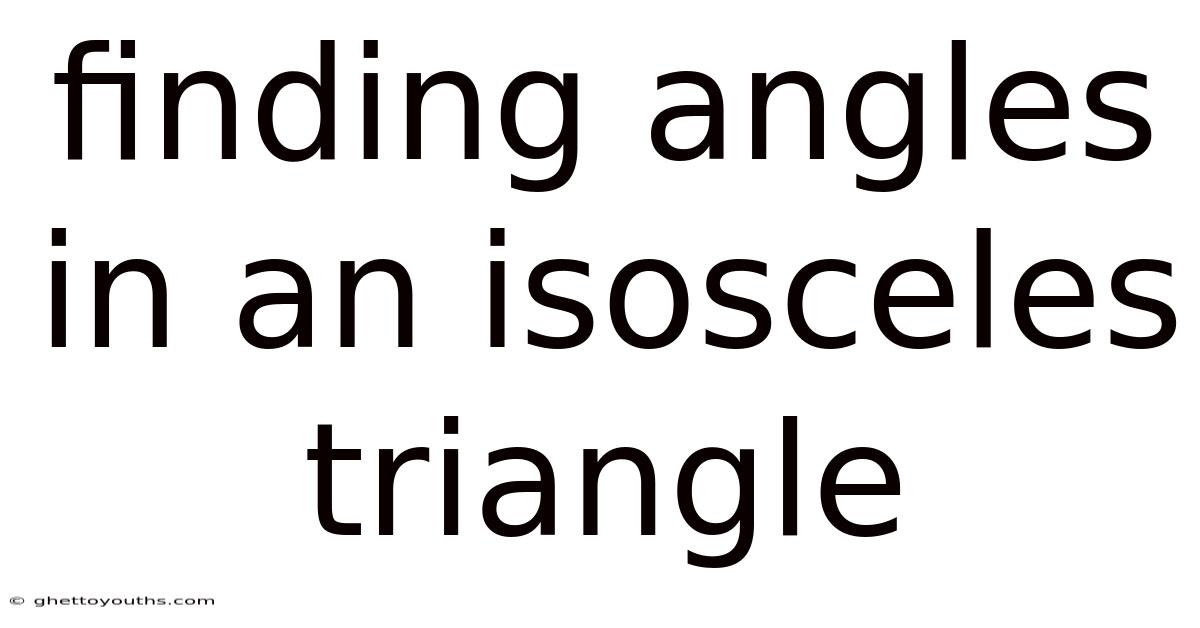 Finding Angles In An Isosceles Triangle