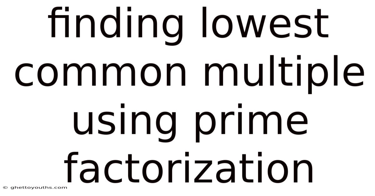 Finding Lowest Common Multiple Using Prime Factorization