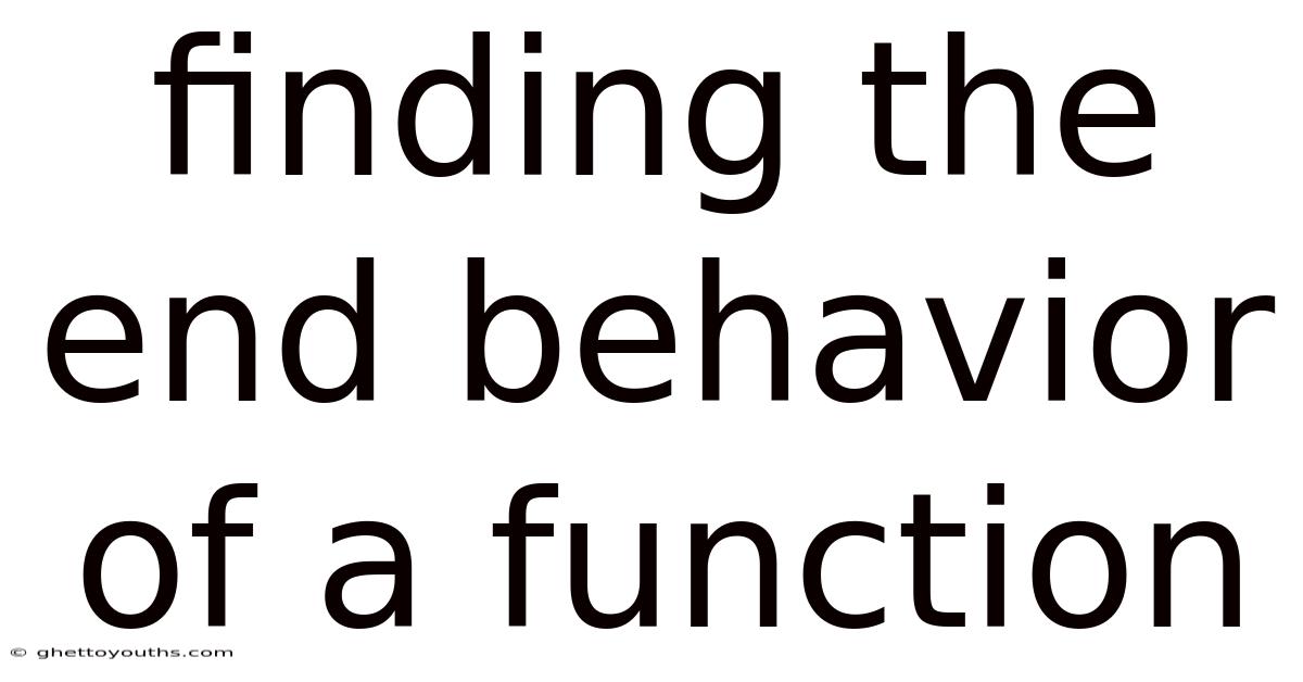 Finding The End Behavior Of A Function