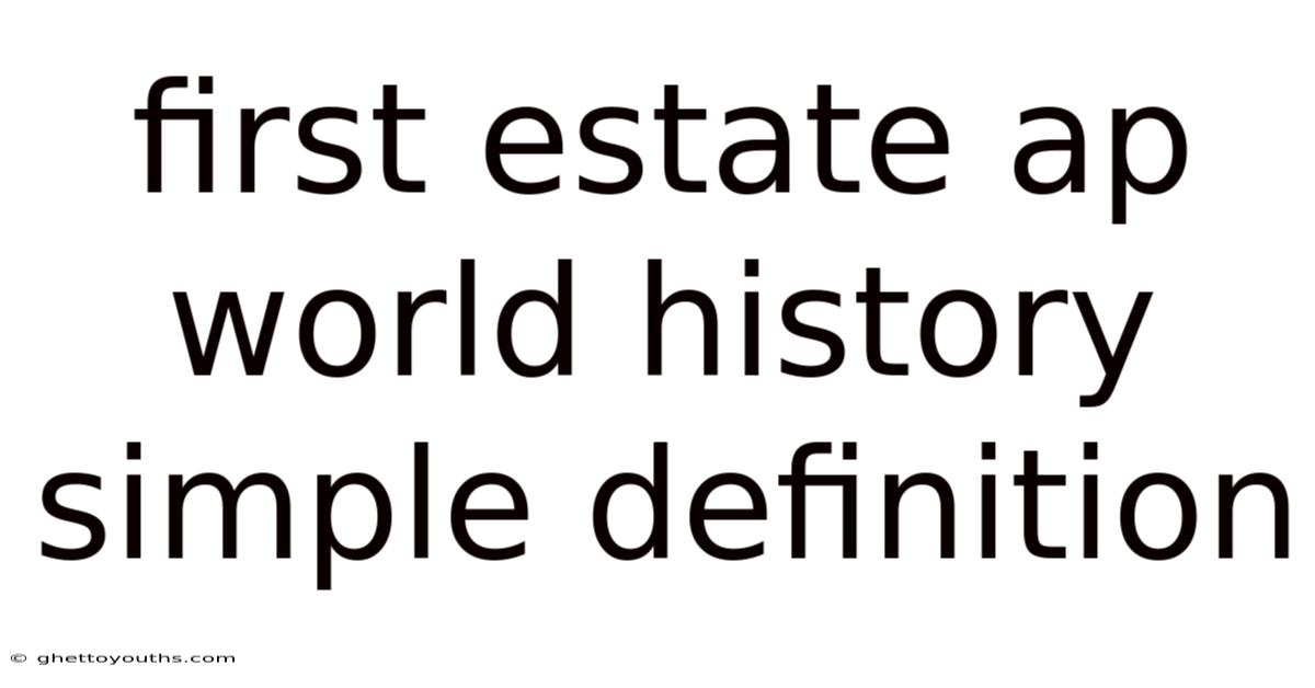 First Estate Ap World History Simple Definition