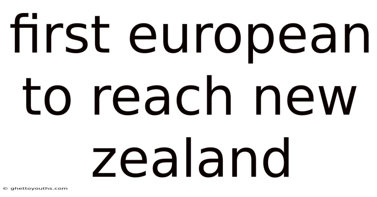 First European To Reach New Zealand