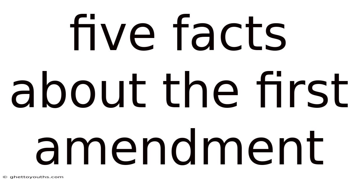 Five Facts About The First Amendment