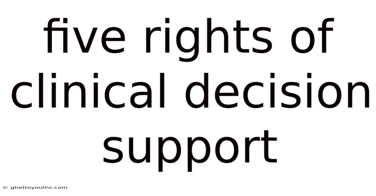 Five Rights Of Clinical Decision Support