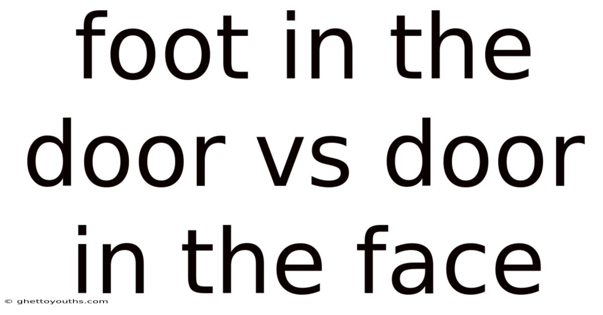 Foot In The Door Vs Door In The Face