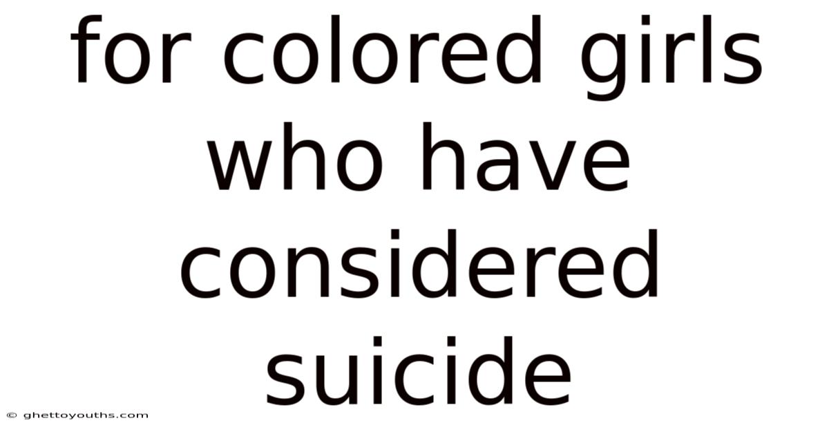 For Colored Girls Who Have Considered Suicide