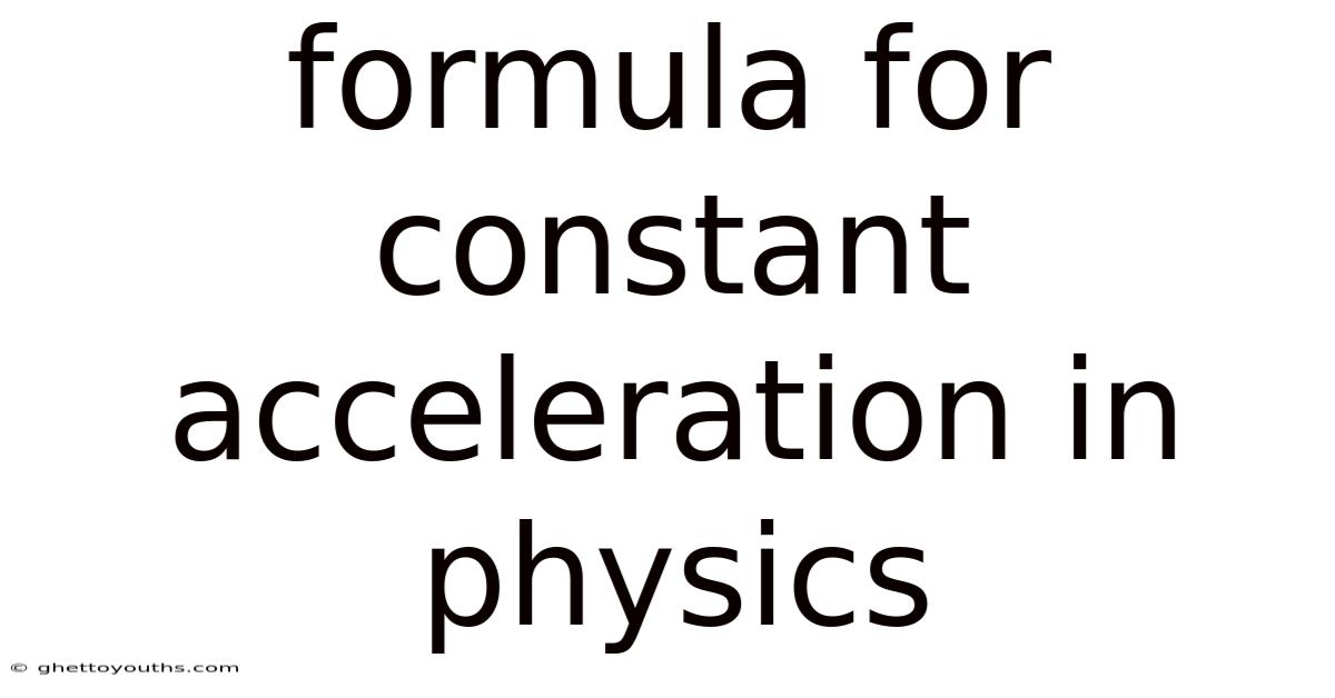 Formula For Constant Acceleration In Physics