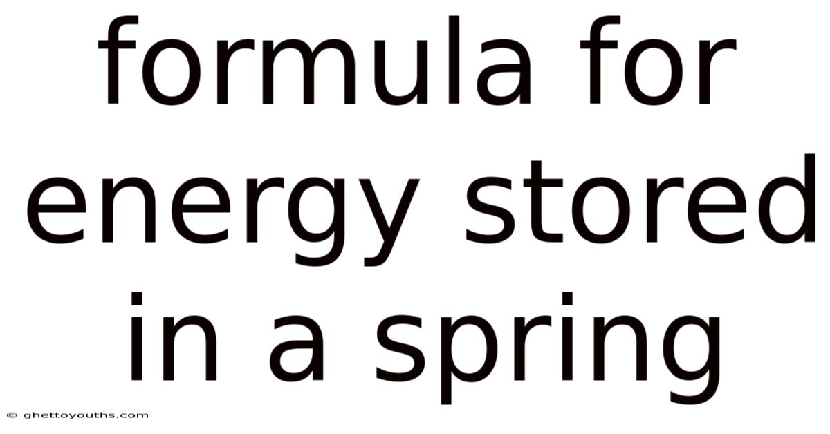 Formula For Energy Stored In A Spring