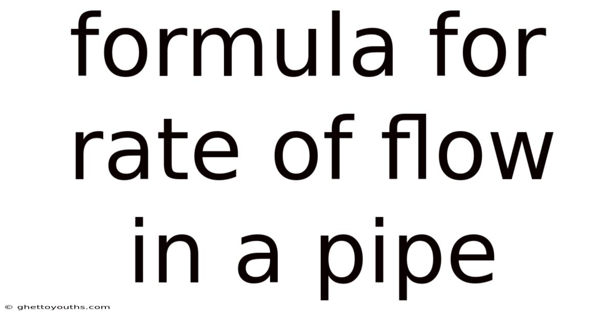 Formula For Rate Of Flow In A Pipe