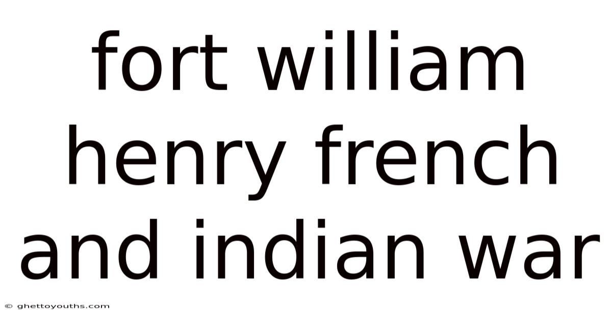 Fort William Henry French And Indian War
