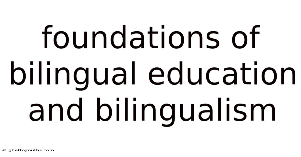 Foundations Of Bilingual Education And Bilingualism