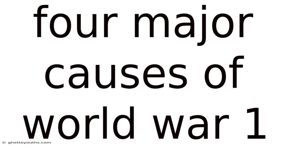 Four Major Causes Of World War 1