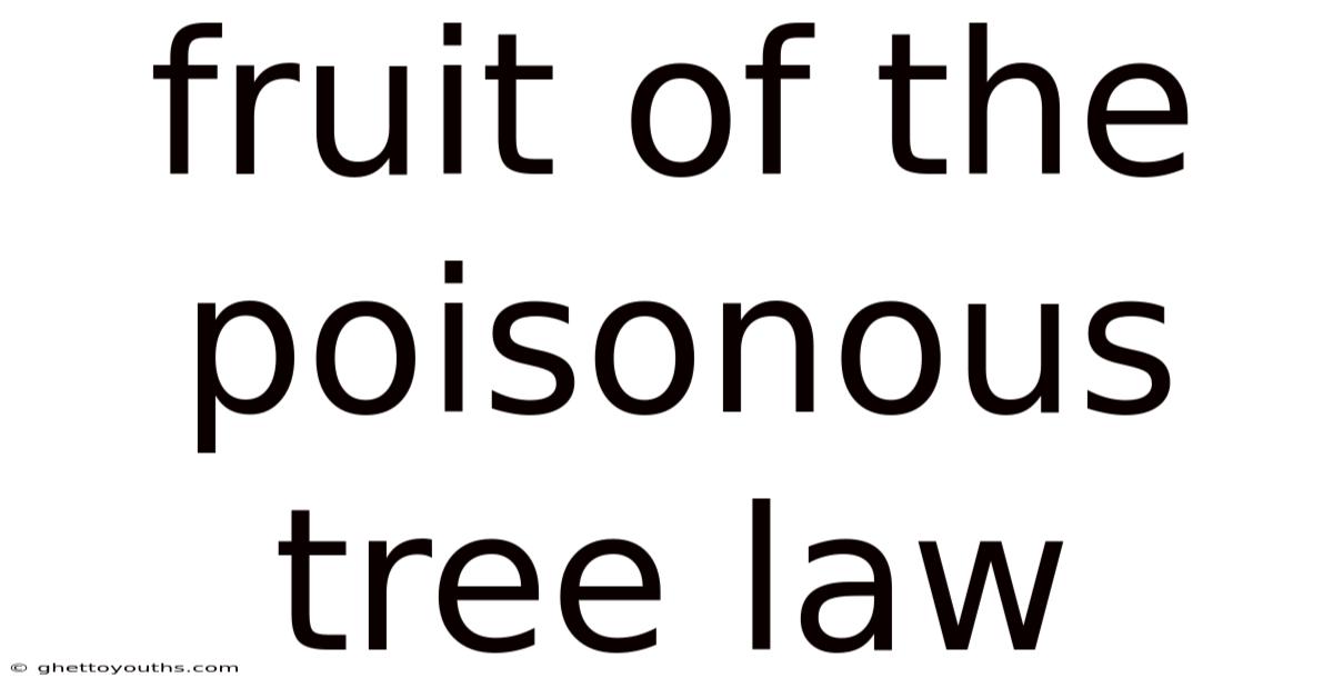 Fruit Of The Poisonous Tree Law
