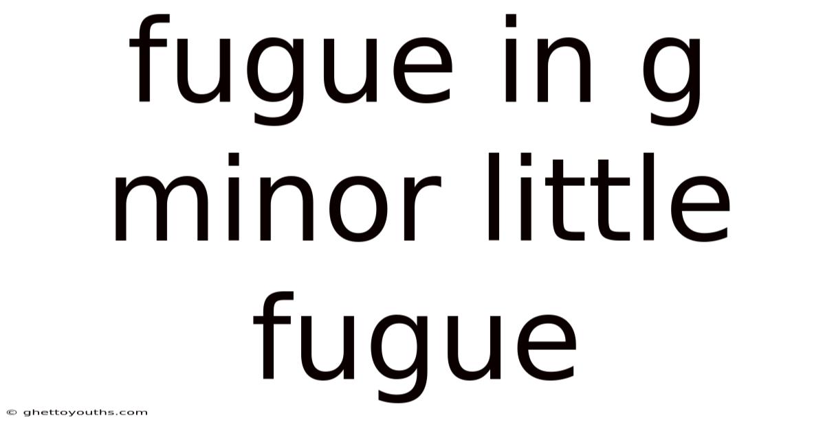 Fugue In G Minor Little Fugue