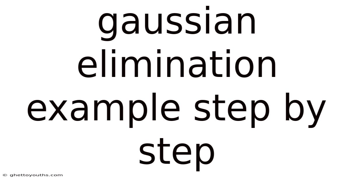 Gaussian Elimination Example Step By Step
