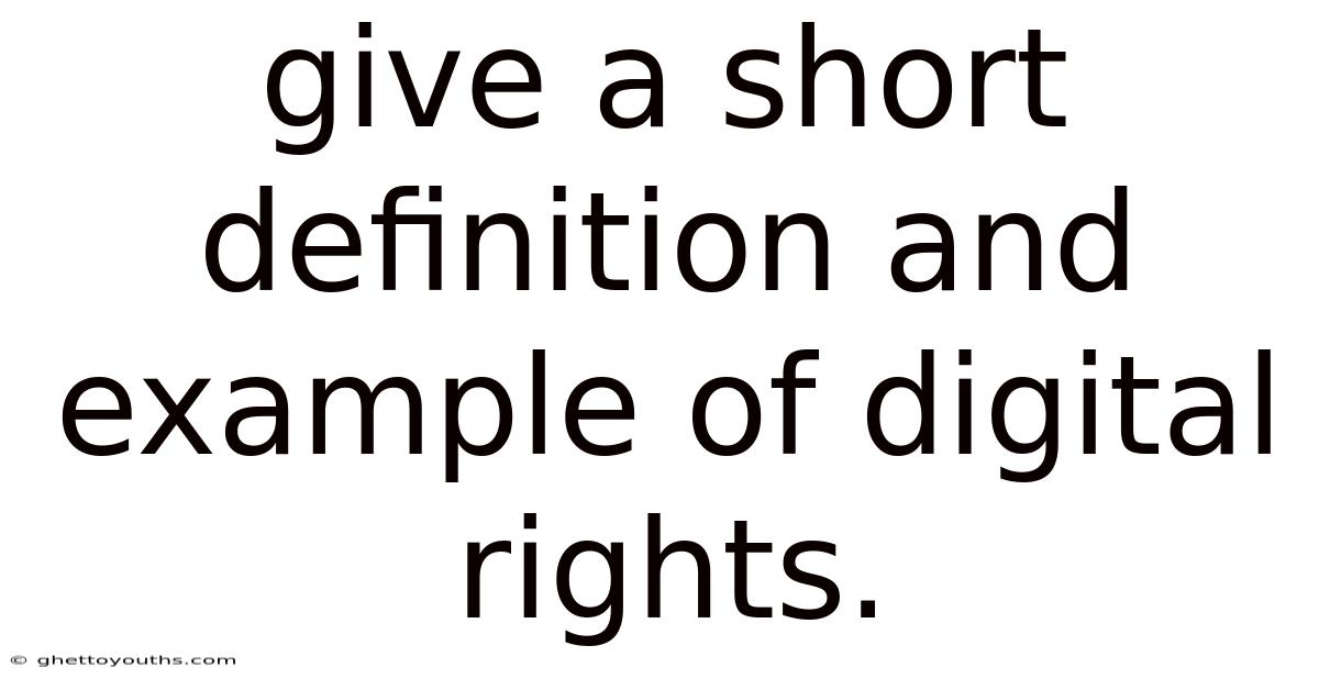 Give A Short Definition And Example Of Digital Rights.