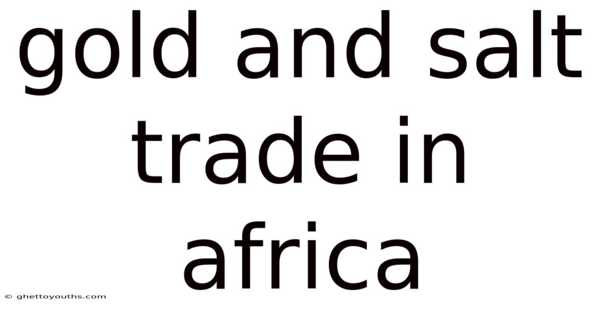 Gold And Salt Trade In Africa