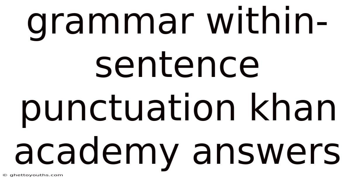 Grammar Within-sentence Punctuation Khan Academy Answers