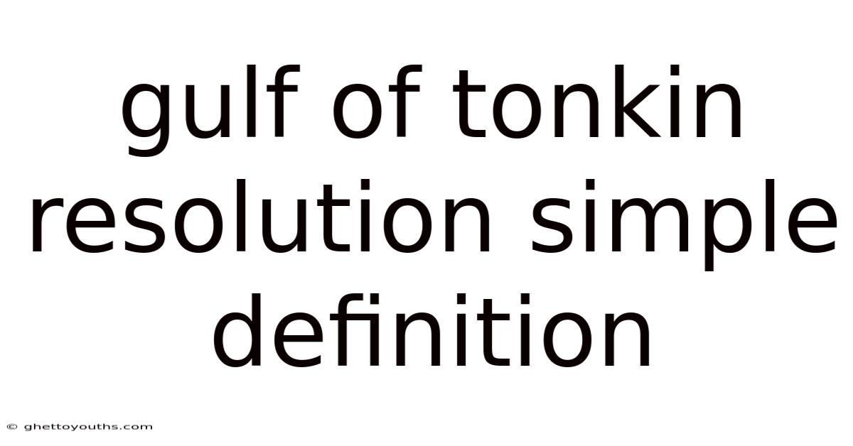 Gulf Of Tonkin Resolution Simple Definition