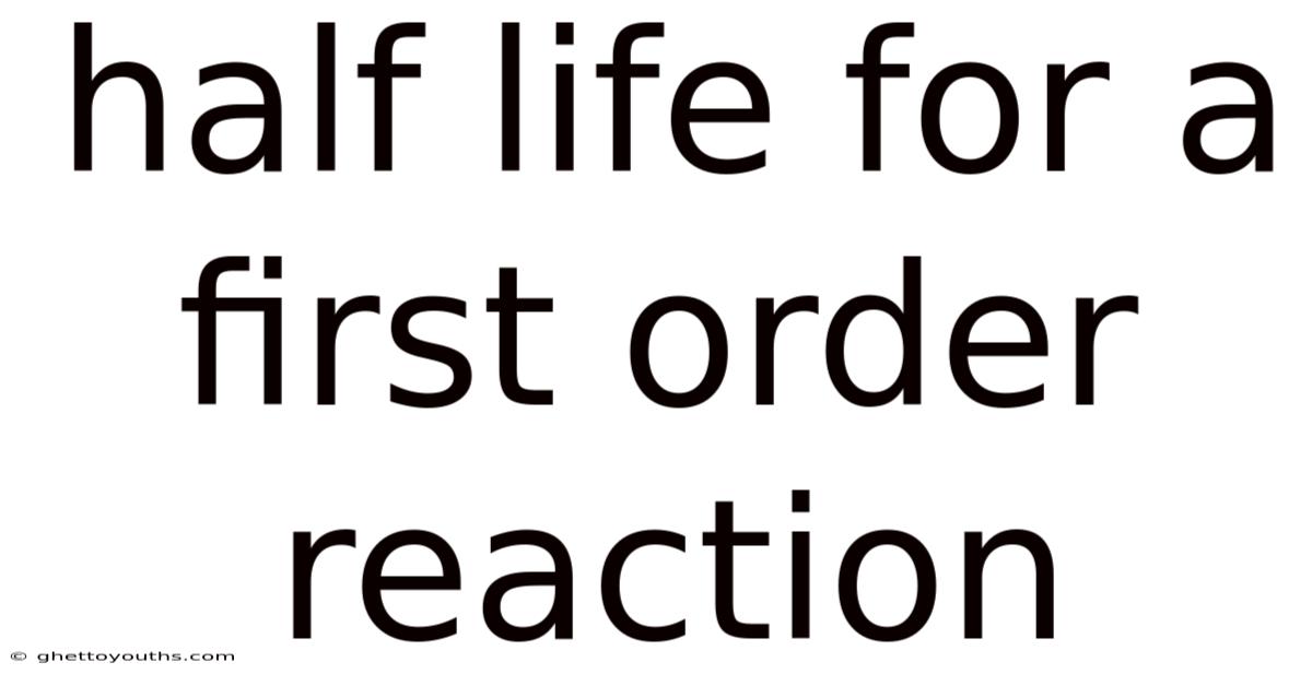 Half Life For A First Order Reaction