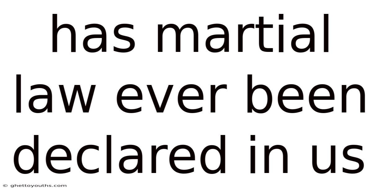 Has Martial Law Ever Been Declared In Us